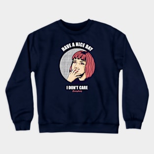 HAVE A NICE DAY Crewneck Sweatshirt